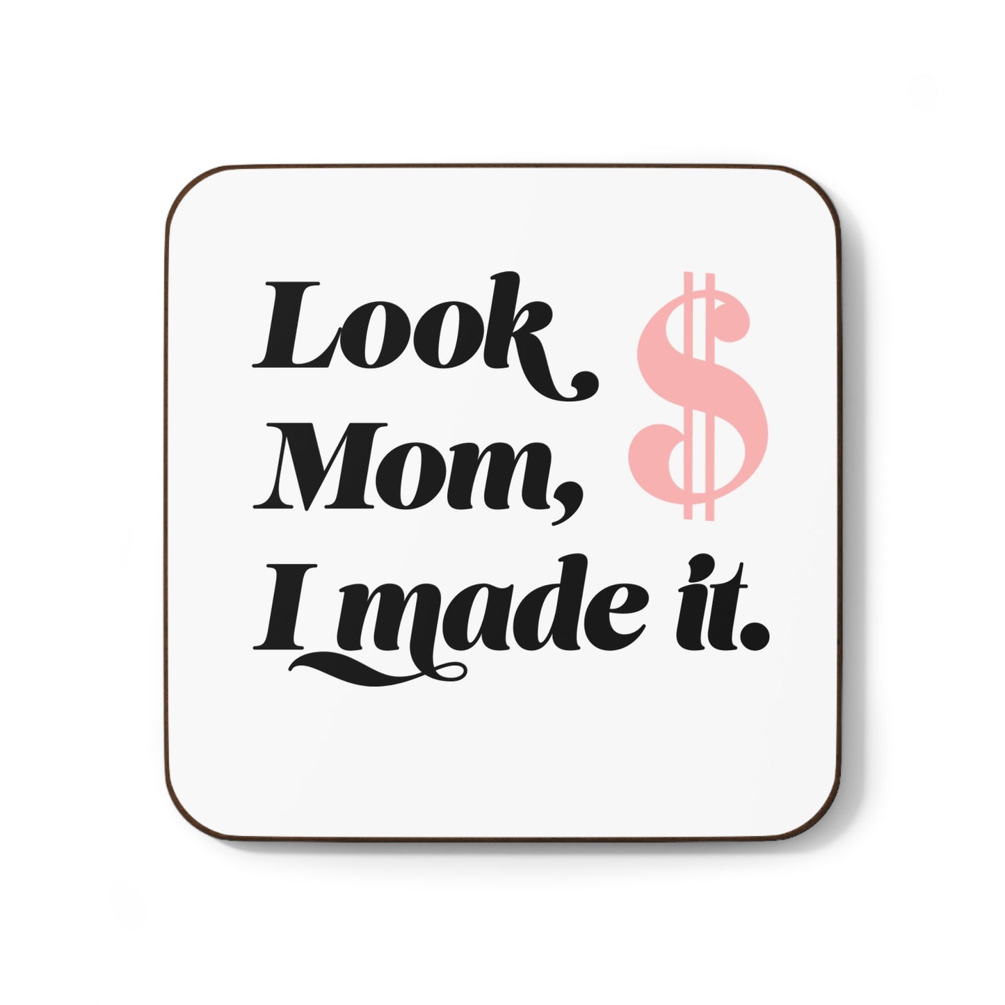 Coaster - Look Mom I Made It Dollar Sign Phrase