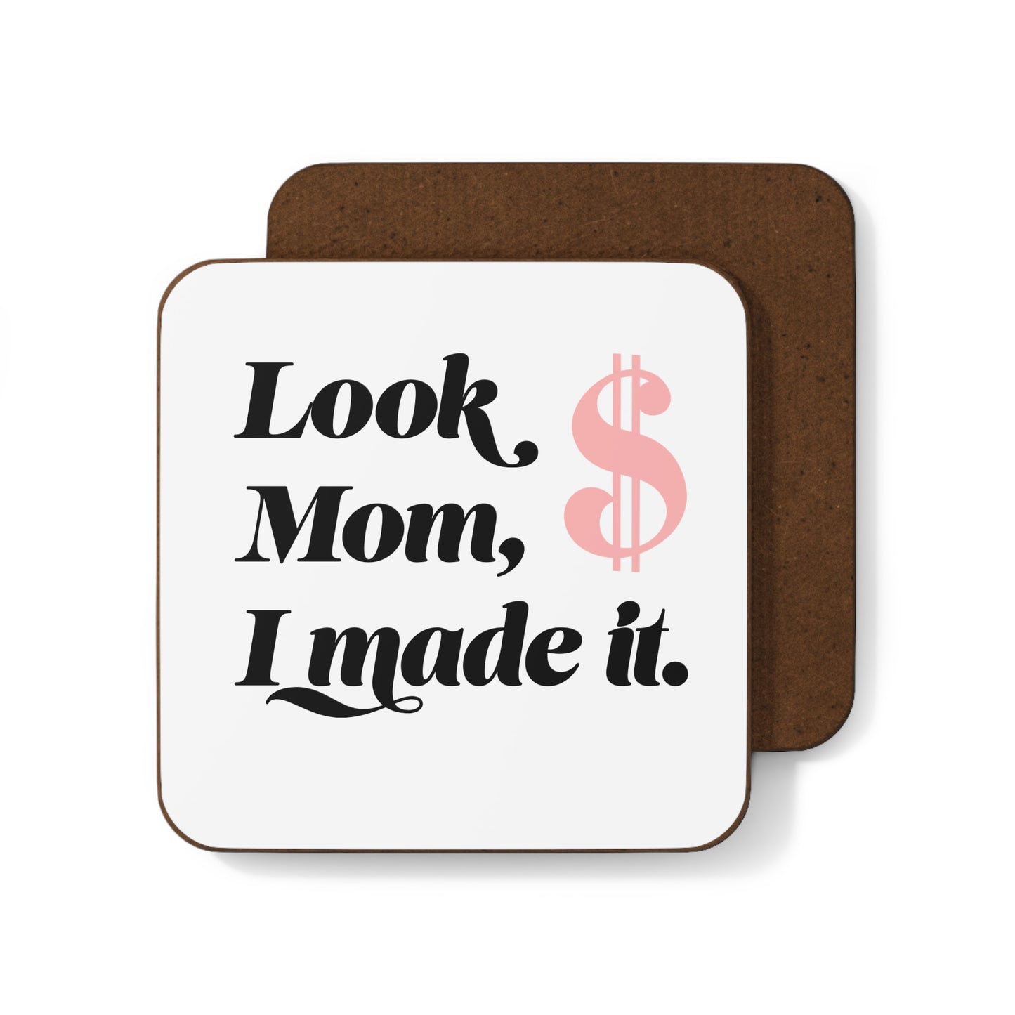 Coaster - Look Mom I Made It Dollar Sign Phrase