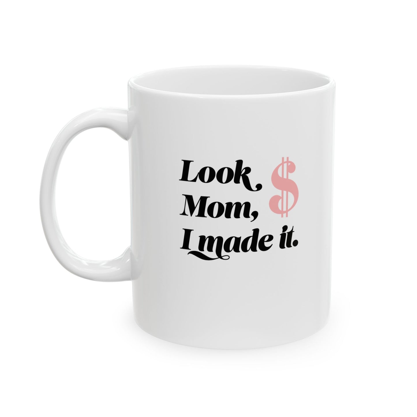 Mug Funny Quote Look Mom I Made It!